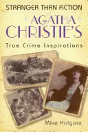 Prawdziwe inspiracje kryminalne Agathy Christie - dziwniejsze niż fikcja - Agatha Christie's True Crime Inspirations - Stranger Than Fiction