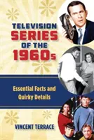 Seriale telewizyjne z lat sześćdziesiątych: Podstawowe fakty i dziwaczne szczegóły - Television Series of the 1960s: Essential Facts and Quirky Details