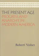 The Present Age: Postęp i anarchia we współczesnej Ameryce - The Present Age: Progress and Anarchy in Modern America