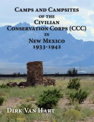 Obozy i kempingi Cywilnego Korpusu Ochrony (CCC) w Nowym Meksyku w latach 1933-1942 - Camps and Campsites of the Civilian Conservation Corps (CCC) in New Mexico 1933-1942