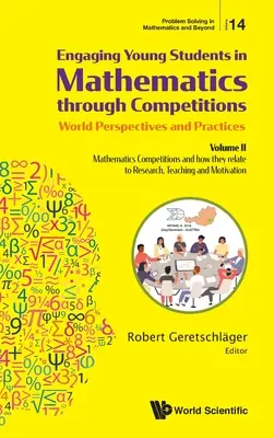 Angażowanie młodych uczniów w matematykę poprzez konkursy - światowe perspektywy i praktyki: Volume II - Mathematics Competitions and How They Rela - Engaging Young Students in Mathematics Through Competitions - World Perspectives and Practices: Volume II - Mathematics Competitions and How They Rela