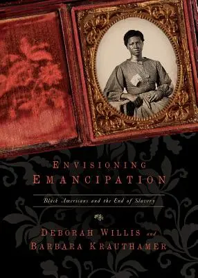 Wyobrażając sobie emancypację: Czarni Amerykanie i koniec niewolnictwa - Envisioning Emancipation: Black Americans and the End of Slavery