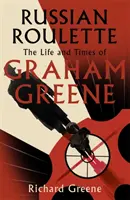 Rosyjska ruletka - „Genialne nowe życie Grahama Greene'a” - Evening Standard - Russian Roulette - 'A brilliant new life of Graham Greene' - Evening Standard