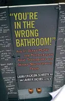 Jesteś w złej łazience! I 20 innych mitów i błędnych przekonań na temat osób transpłciowych i niezgodnych z płcią - You're in the Wrong Bathroom!: And 20 Other Myths and Misconceptions about Transgender and Gender-Nonconforming People