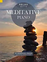 Zrelaksuj się z Medytacyjnym Fortepianem 40 Pięknych Utworów: 40 Beautiful Pieces - Relax with Meditative Piano 40 Beautiful Pieces: 40 Beautiful Pieces