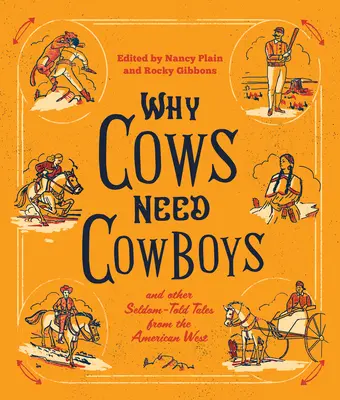 Dlaczego krowy potrzebują kowbojów: i inne rzadko opowiadane historie z amerykańskiego Zachodu - Why Cows Need Cowboys: and Other Seldom-Told Tales from the American West