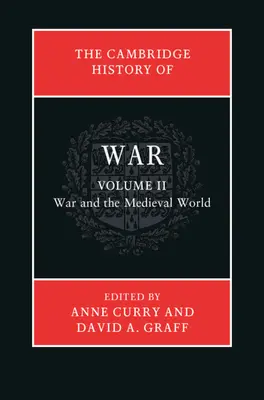 The Cambridge History of War: Tom 2, Wojna i świat średniowiecza - The Cambridge History of War: Volume 2, War and the Medieval World