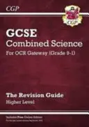 Klasa 9-1 GCSE Combined Science: OCR Gateway Revision Guide with Online Edition - Higher - Grade 9-1 GCSE Combined Science: OCR Gateway Revision Guide with Online Edition - Higher