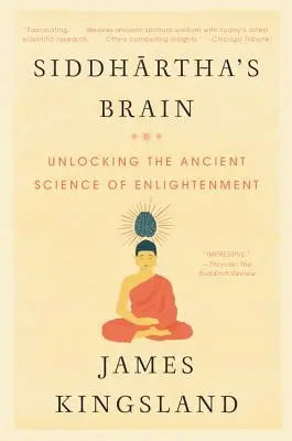 Mózg Siddharthy: Odblokowanie starożytnej nauki o oświeceniu - Siddhartha's Brain: Unlocking the Ancient Science of Enlightenment