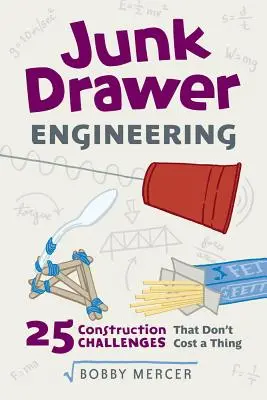 Inżynieria w szufladzie, 3: 25 wyzwań konstrukcyjnych, które nic nie kosztują - Junk Drawer Engineering, 3: 25 Construction Challenges That Don't Cost a Thing