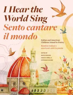 I Hear the World Sing (Sento Cantare Il Mondo): Włoskie i amerykańskie dzieci połączone w poezji - I Hear the World Sing (Sento Cantare Il Mondo): Italian and American Children Joined in Poetry