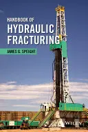 Podręcznik szczelinowania hydraulicznego - Handbook of Hydraulic Fracturing