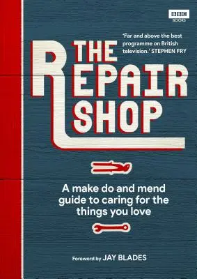 The Repair Shop: Podręcznik naprawiania i naprawiania - The Repair Shop: A Make Do and Mend Handbook