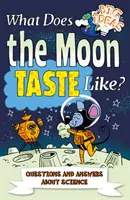 Jak smakuje księżyc? - Pytania i odpowiedzi dotyczące nauki - What Does the Moon Taste Like? - Questions and Answers About Science