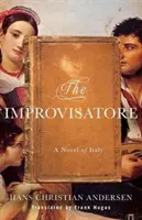 The Improvisatore: Powieść włoska - The Improvisatore: A Novel of Italy