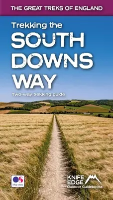 Trekking the South Downs Way: Dwustronny przewodnik trekkingowy - Trekking the South Downs Way: Two-Way Trekking Guide