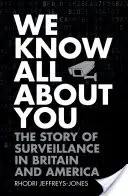 Wiemy o tobie wszystko: Historia inwigilacji w Wielkiej Brytanii i Ameryce - We Know All about You: The Story of Surveillance in Britain and America