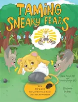 Oswajanie podstępnych lęków: Historia odwagi lwa Lwa i Wewnątrz Jamy Lwa: zeszyt ćwiczeń - Taming Sneaky Fears: Leo the Lion's Story of Bravery & Inside Leo's Den: the Workbook