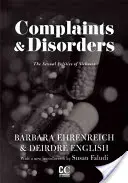 Skargi i dolegliwości [Complaints and Disorders]: Seksualna polityka choroby - Complaints & Disorders [Complaints and Disorders]: The Sexual Politics of Sickness