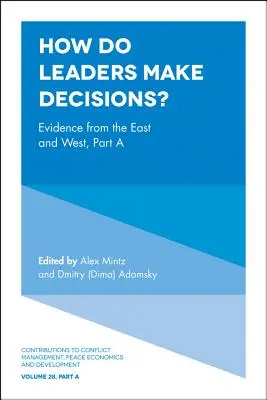 Jak przywódcy podejmują decyzje? Dowody ze Wschodu i Zachodu, część a - How Do Leaders Make Decisions?: Evidence from the East and West, Part a