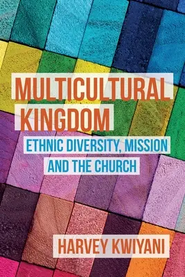 Wielokulturowe królestwo: Różnorodność etniczna, misja i Kościół - Multicultural Kingdom: Ethnic Diversity, Mission and the Church