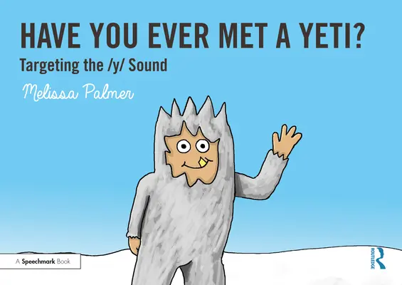 Czy spotkałeś kiedyś Yeti? Ukierunkowanie na dźwięk Y - Have You Ever Met a Yeti?: Targeting the Y Sound