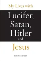 Moje życie z Lucyferem, Szatanem, Hitlerem i Jezusem - My Lives with Lucifer, Satan, Hitler and Jesus