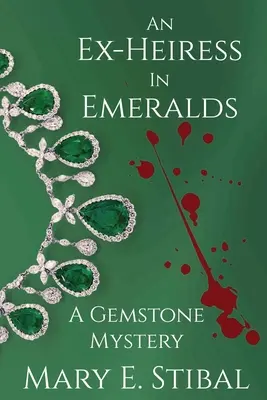 Była dziedziczka w szmaragdach: tajemnica kamieni szlachetnych - An Ex-Heiress in Emeralds: A Gemstone Mystery