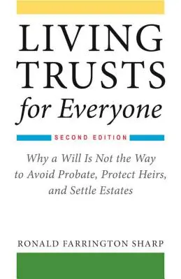 Living Trusts for Everyone: Dlaczego testament nie jest sposobem na uniknięcie spadkobrania, ochronę spadkobierców i rozliczenie nieruchomości (wydanie drugie) - Living Trusts for Everyone: Why a Will Is Not the Way to Avoid Probate, Protect Heirs, and Settle Estates (Second Edition)