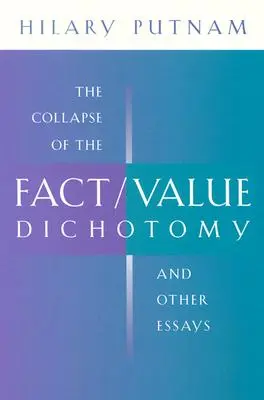 Upadek dychotomii fakt/wartość i inne eseje - The Collapse of the Fact/Value Dichotomy and Other Essays