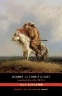 Bohaterowie bez chwały: Dobrzy ludzie Starego Zachodu - Heroes Without Glory: Some Good Men of the Old West