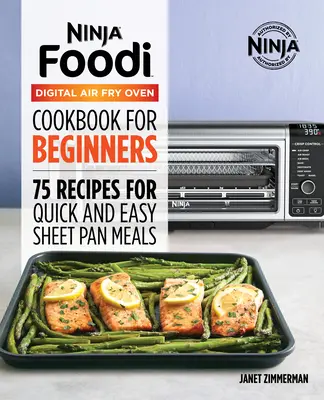 Oficjalna książka kucharska Ninja Foodi Digital Air Fry Oven: 75 przepisów na szybkie i łatwe dania na blasze - The Official Ninja Foodi Digital Air Fry Oven Cookbook: 75 Recipes for Quick and Easy Sheet Pan Meals