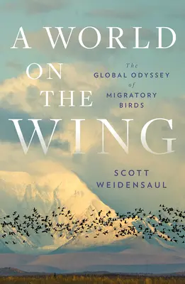 Świat na skrzydłach: Globalna odyseja ptaków wędrownych - A World on the Wing: The Global Odyssey of Migratory Birds