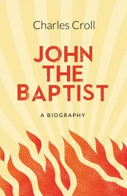 Jan Chrzciciel - biografia - John the Baptist - A Biography