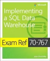 Exam Ref 70-767 Wdrażanie hurtowni danych SQL - Exam Ref 70-767 Implementing a SQL Data Warehouse