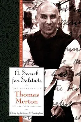 Poszukiwanie samotności: Dążenie do prawdziwego życia mnicha - Dzienniki Thomasa Mertona, tom 3: 1952-1960 - A Search for Solitude: Pursuing the Monk's True Lifethe Journals of Thomas Merton, Volume 3: 1952-1960