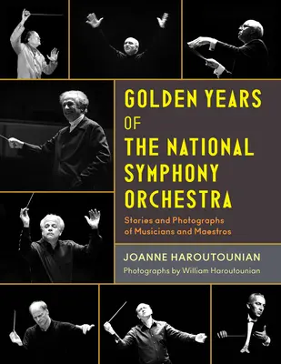 Złote lata Narodowej Orkiestry Symfonicznej: Historie i fotografie muzyków i mistrzów - Golden Years of the National Symphony Orchestra: Stories and Photographs of Musicians and Maestros