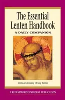 The Essential Lenten Handbook: Codzienny towarzysz - The Essential Lenten Handbook: A Daily Companion