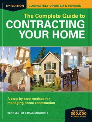 Kompletny przewodnik po kontraktowaniu domu: Metoda zarządzania budową domu krok po kroku - The Complete Guide to Contracting Your Home: A Step-By-Step Method for Managing Home Construction