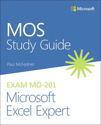 Przewodnik szkoleniowy dla egzaminu Microsoft Excel Expert Mo-201 - Mos Study Guide for Microsoft Excel Expert Exam Mo-201