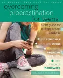 Pokonywanie prokrastynacji u nastolatków: A CBT Guide for College-Bound Students - Overcoming Procrastination for Teens: A CBT Guide for College-Bound Students