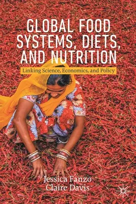 Globalne systemy żywnościowe, diety i odżywianie: Łączenie nauki, ekonomii i polityki - Global Food Systems, Diets, and Nutrition: Linking Science, Economics, and Policy