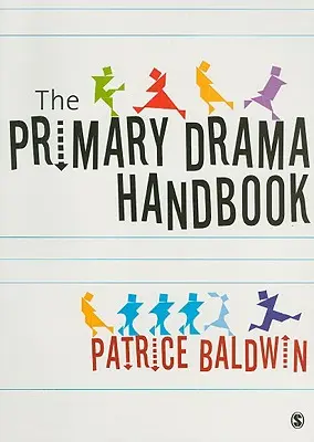 Praktyczny podręcznik dramy dla szkół podstawowych - The Practical Primary Drama Handbook