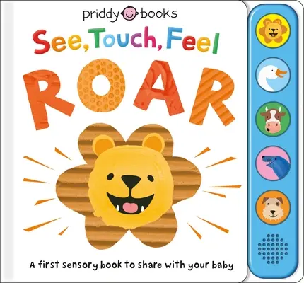 See, Touch, Feel: Roar: Pierwsza książka sensoryczna - See, Touch, Feel: Roar: A First Sensory Book