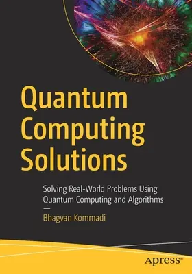 Quantum Computing Solutions: Rozwiązywanie rzeczywistych problemów przy użyciu obliczeń kwantowych i algorytmów - Quantum Computing Solutions: Solving Real-World Problems Using Quantum Computing and Algorithms