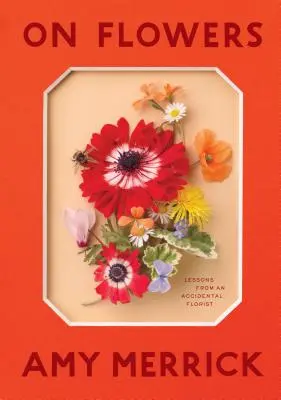 On Flowers: Lekcje przypadkowego florysty - On Flowers: Lessons from an Accidental Florist