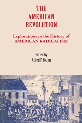 Amerykańska rewolucja: Eksploracje w historii amerykańskiego radykalizmu - The American Revolution: Explorations in the History of American Radicalism