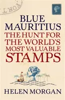 Niebieski Mauritius: Polowanie na najcenniejsze znaczki świata - Blue Mauritius: The Hunt for the World's Most Valuable Stamps