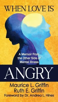 Kiedy miłość jest zła: Pamiętnik z drugiej strony choroby psychicznej - When Love Is Angry: A Memoir From the Other Side of Mental Illness