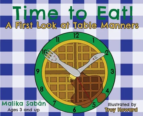 Czas na jedzenie: pierwsze spojrzenie na maniery przy stole - Time to Eat; A First Look at Table Manners